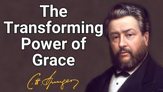 The Transforming Power of Grace  Charles Spurgeon Devotional  Morning&Evening Daily Readings