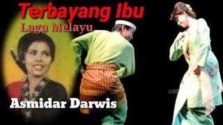 Asmidar Darwis  Terbayang Ibu