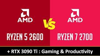 RYZEN 5 2600 vs RYZEN 7 2700 - Gaming & Productivity RTX 3090 Ti