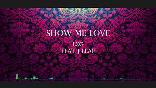 LXGMossberg - Show me Love feat. J LeafWeAreDose