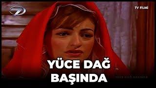 Kanal 7 TV Filmi - Yüce Dağ Başında