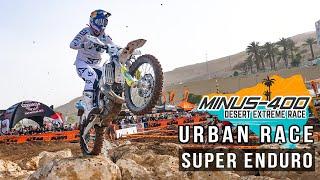 Minus 400 Desert Extreme Race - Urban Race - Super Enduro Highlights