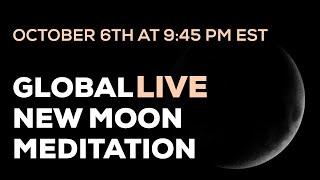 October 6th New Moon Global Live Meditation