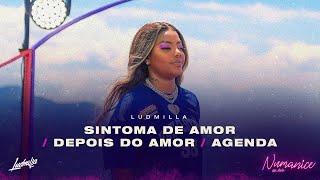 LUDMILLA - Sintoma de Amor  Depois do Amor  Agenda