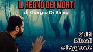 IL REGNO DEI MORTIRiti culti e leggende Giorgio Di Salvo