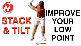 STACK & TILT - IMPROVE YOUR LOW POINT  GOLF TIPS  LESSON 227