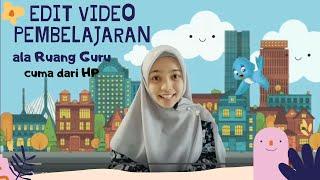 Tutorial Edit Video Pembelajaran ala Ruang Guru MUDAH dan KEREN HANYA dari ANDROID