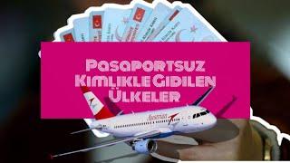 Pasaportsuz Gidilen Ülkeler Sadece Kimlikle Seyahat Edebileceğiniz Ülkeler