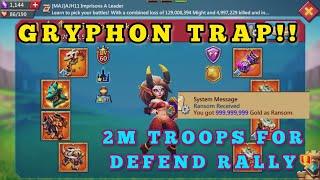 Gryphon trapping with 2m troops  f2p rally trap on fury  gold ransom