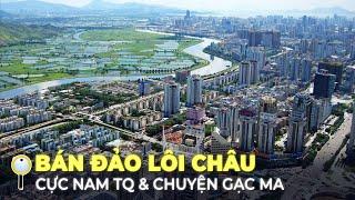 BÁN ĐẢO LÔI CHÂU – CỰC NAM TRUNG QUỐC NƠI ĐÓN BÃO VÀ CHUYỆN GẠC MA