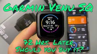 Garmin Venu SQ  72 Hrs. Later  Should you buy it?