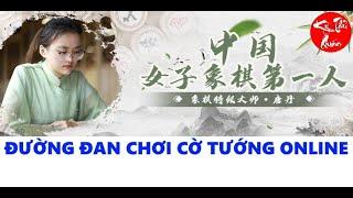 LiveĐường Đan Tiểu Thừ 9 Lần Vô Địch Trung Quốc Chơi Cờ Tướng Online ngày 1212022