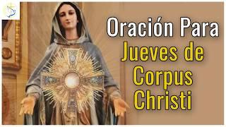 Oración para el Corpus Christi  Adoración al Santísimo Sacramento de hoy