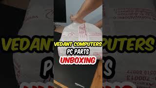 Vedant Computers Computer Parts Unboxing