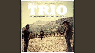 The Trio - The Good The Bad and The Ugly Extended Version