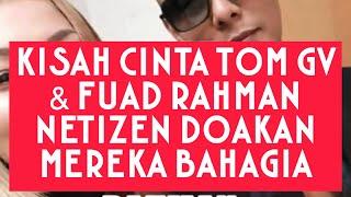 TOM GV & FUAD RAHMAN BERCINTA? FULL VIDEO -DOA BAIK-BAIK