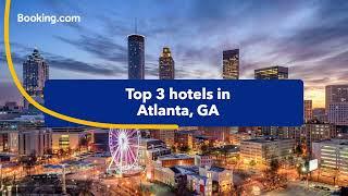 Top-rated hotels near popular attractions in Atlanta GA