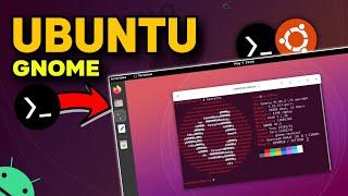 Install UBUNTU with GNOME Desktop in Termux without ROOT  Ubuntu on Android