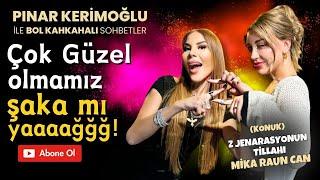 MİKA RAUN CAN  PINAR KERİMOĞLU  Çok GÜZEL olmamız ŞAKA mı yaaağğğ