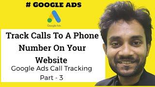 Track Calls To A Phone Number On Your Website  Google Ads Call Tracking