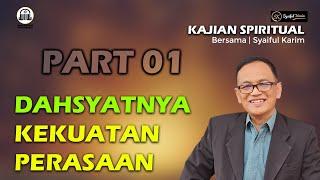 KAJIAN SPIRITUAL  DAHSYATNYA KEKUATAN PERASAAN  Part 01  SYAIFUL KARIM  BSI