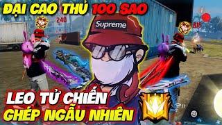 LMC Nghép Ngẫu Nhiên Leo Đại Cao Thủ 100 Sao Tử Chiến ?