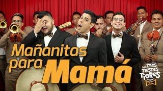 Mañanitas para Mamá  Los Tres Tristes Tigres