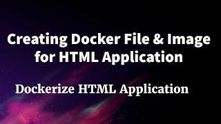 Creating a Dockerfile and Docker Image for HTML Application  Dockerize HTML Page  Docker HTML CSS