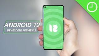 Android 12 Developer Preview 2 Top new features