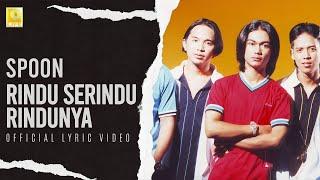 Spoon - Rindu Serindu Rindunya Official Lyric Video