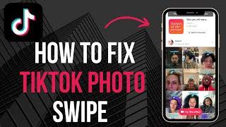 How to Fix TikTok Photo Swipe Not Working 2024