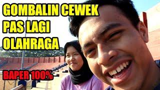 BIKIN BAPER  GOMBALIN CEWEK PAS LAGI OLAHRAGA DI STADION  VLOG GOMBAL BAPER