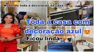 Trocando toda a DECORAÇÃO completa da casa.  Coloquei tudo azul e ficou linda. LIMPEZA E TOUR