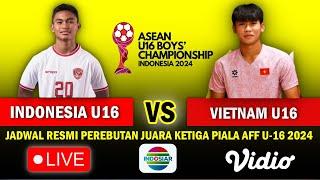 Disiarkan Langsung TV Jadwal TIMNAS INDONESIA U-16 VS VIETNAM  Final Juara 3 PIALA AFF U-16 2024