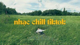 Nhạc Chill TikTok 2024 - Những Bản Lofi Chill Nhẹ Nhàng NGHE LÀ NGHIỆN - Lofi Chill Hot TikTok