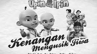 Upin & Ipin - Kenangan Mengusik Jiwa FULL