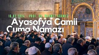 Ayasofya Cami Cuma Namazı  Prof.Dr. Mehmet GÖRMEZ 16.02.2024