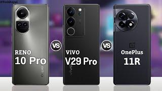 Oppo reno 10 pro vs Vivo V29 Pro vs OnePlus 11R  Price  Full Comparison
