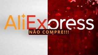 NÃO COMPRE NO ALIEXPRESS SEM ANTES ASSISTIR ESSE VÍDEO