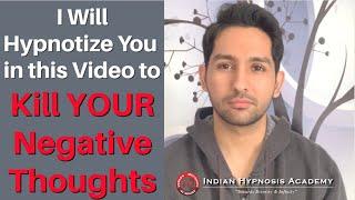 I Will Hypnotize YOU to Kill Your NEGATIVE THOUGHTS  Online Hypnosis to Become Positive in Hindi