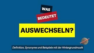 Was bedeutet auswechseln?  Definition Synonyme und Beispiele