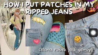 HOW I PUT PATCHES ON MY RIPPED JEANS - dari robek jadi gemoy