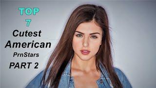 Top 7 Cutest American Prnstars  PART 2  2023