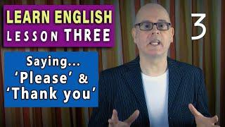 Learn English with Mr Duncan - LESSON THREE  Saying PLEASE and THANK YOU