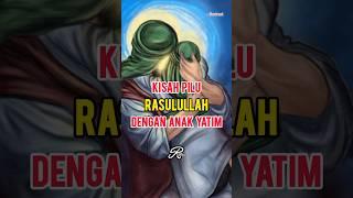 Kisah Pilu Rasulullah dengan seorang Anak Yatim