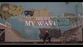 DENM - My Wave Official Music Video