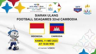 SIARAN ULANG SEPAK BOLA INDONESIA VS KAMBOJA  SEA GAMES CAMBODIA 2023
