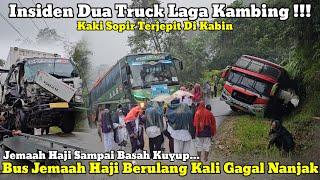 Kabin Truck Hancur Dan Ringsek  Bus Jemaah Haji Gagal Nanjak Di Batu Jomba