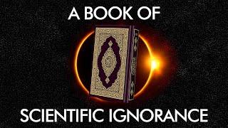 How the Qurans Poor Science Defeats Islam