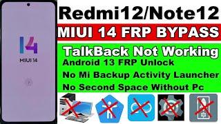 Redmi 12Note 12 MIUI 14 FRP Bypass  - No Second SpaceTalkBack Not WorkingNo Mi Backup Without Pc